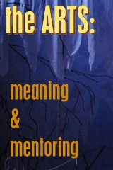The Arts: meaning and mentoring